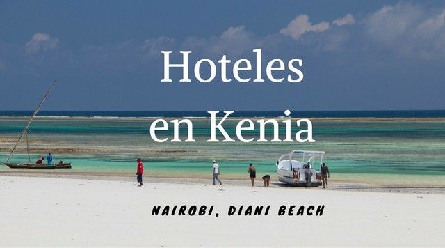 hoteles en kenia nairobi y diani beach
